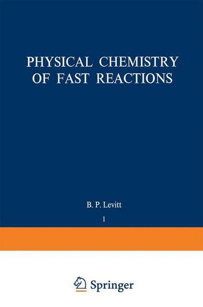 Cover for B Levitt · Physical Chemistry of Fast Reactions: Volume 1: Gas Phase Reactions of Small Molecules - Physical Chemistry of Fast Reactions (Paperback Book) [Softcover reprint of the original 1st ed. 1973 edition] (2012)