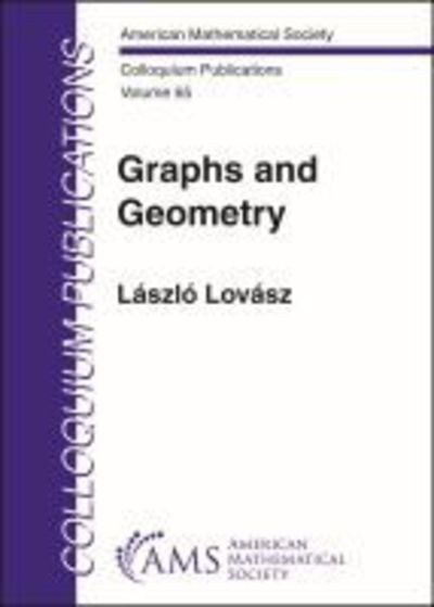 Cover for Laszlo Lovasz · Graphs and Geometry - Colloquium Publications (Hardcover Book) (2019)