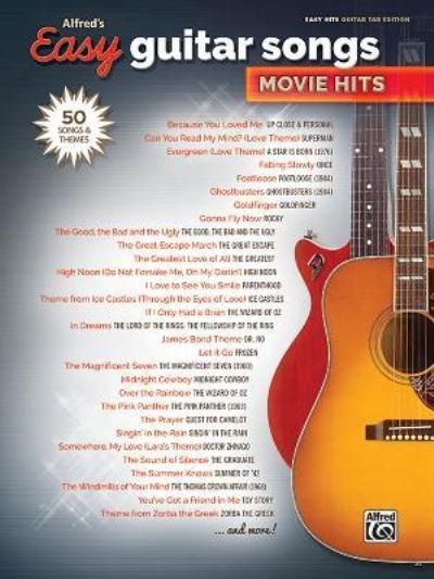 Alfred's Easy Guitar Songs -- Movie Hits - Alfred Music - Kirjat - Alfred Music - 9781470632878 - 2017