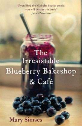 Cover for Mary Simses · The Irresistible Blueberry Bakeshop and Cafe: A cosy small-town romance with sizzling chemistry and all the feels (Paperback Book) (2013)