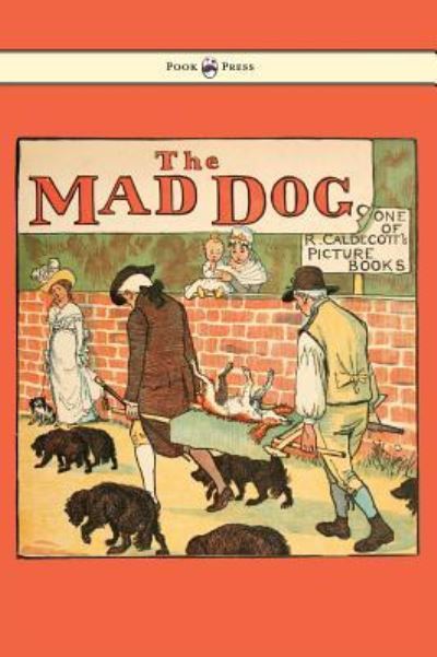 Cover for Randolph Caldecott · An Elegy on the Death of a Mad Dog - Illustrated by Randolph Caldecott (Gebundenes Buch) (2016)