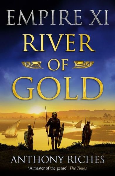 Cover for Anthony Riches · River of Gold: Empire XI - Empire series (Pocketbok) (2021)