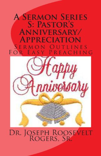 Cover for Dr. Joseph Roosevelt Rogers Sr. · A Sermon Series S: Pastor's Anniversary / Appreciation: Sermon Outlines for Easy Preaching (Volume 100) (Pocketbok) (2012)