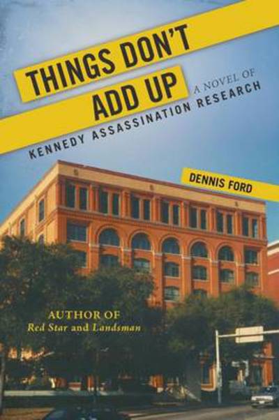 Cover for Dennis Ford · Things Don't Add Up: a Novel of Kennedy Assassination Research (Paperback Book) (2013)