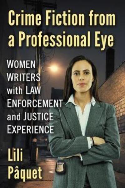 Cover for Lili Paquet · Crime Fiction from a Professional Eye: Women Writers with Law Enforcement and Justice Experience (Paperback Book) (2018)