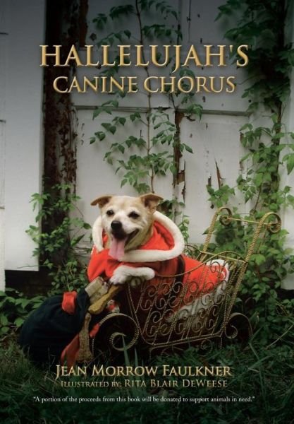 Hallelujah's Canine Chorus - Jean Morrow Faulkner - Bøker - Authorhouse - 9781477279878 - 6. november 2012