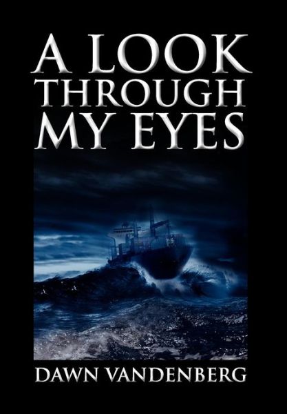 Cover for Dawn Vandenberg · A Look Through My Eyes (Hardcover Book) (2012)