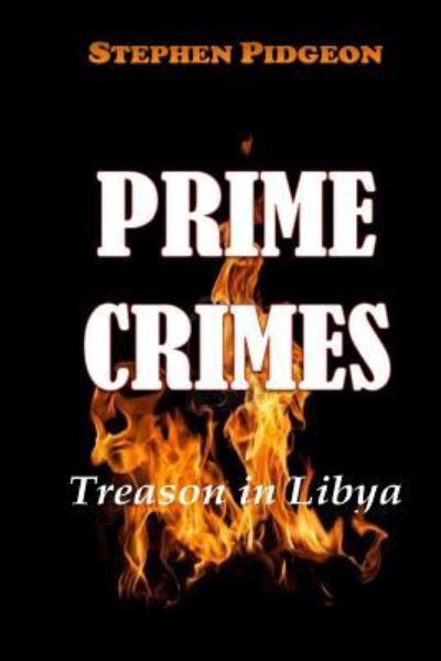 Cover for Stephen Pidgeon · Prime Crimes - Treason in Libya (Paperback Book) (2012)