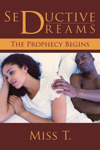 Cover for Miss T · Seductive Dreams: the Prophecy Begins (Paperback Book) (2015)