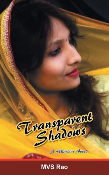 Cover for M V S Rao · Transparent Shadows: a Novel in Three Hilarious Episodes (Pocketbok) (2014)