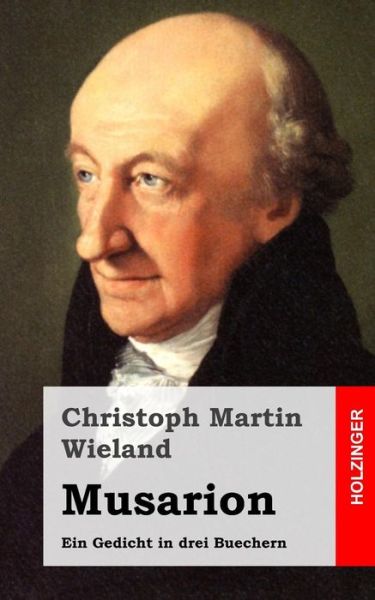 Cover for Christoph Martin Wieland · Musarion: Ein Gedicht in Drei Buechern (Pocketbok) (2013)