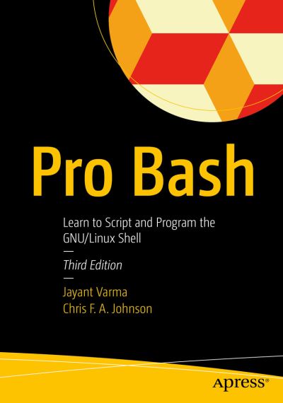 Cover for Jayant Varma · Pro Bash: Learn to Script and Program the GNU / Linux Shell (Paperback Book) [3rd edition] (2023)