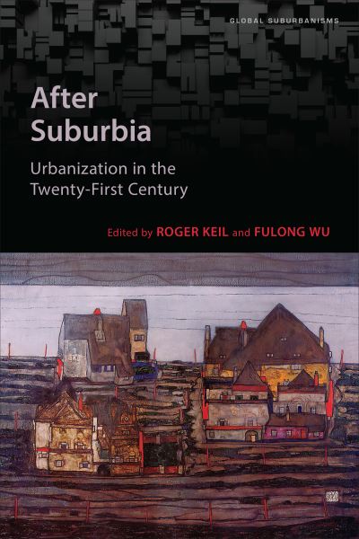 Cover for Roger Keil · After Suburbia: Urbanization in the Twenty-First Century - Global Suburbanisms (Hardcover Book) (2022)