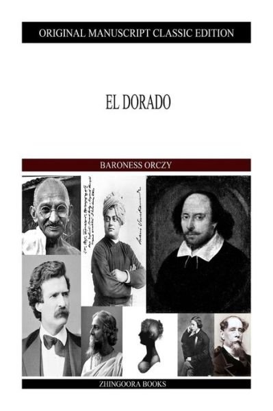 El Dorado - Baroness Orczy - Books - Createspace - 9781490388878 - June 10, 2013