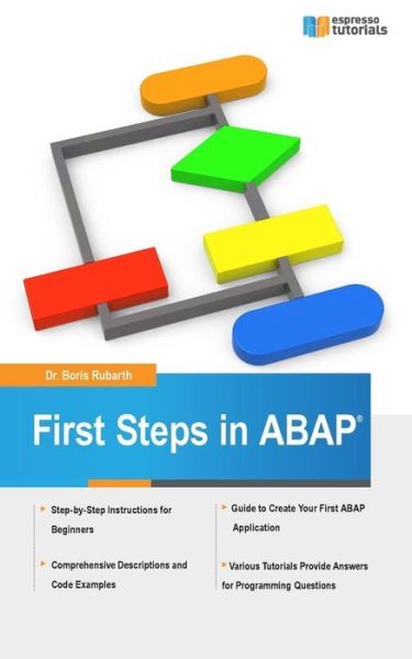 First Steps in ABAP: Your Beginners Guide to SAP ABAP - First Steps - Boris Rubarth - Livros - Createspace Independent Publishing Platf - 9781492227878 - 17 de setembro de 2013