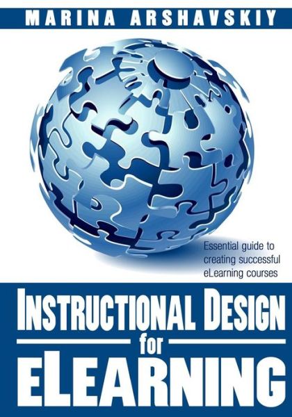 Cover for Marina Arshavskiy · Instructional Design for Elearning: Essential Guide to Creating Successful Elearning Courses (Paperback Book) (2013)