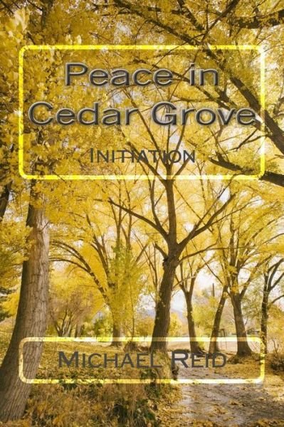 Cover for Michael Reid · Peace in Cedar Grove: Initiation (Volume 1) (Taschenbuch) (2013)