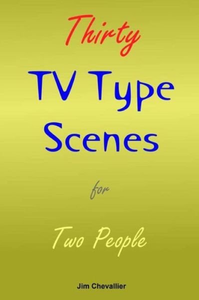 Cover for Jim Chevallier · Thirty TV Type Scenes for Two People (Paperback Book) (2014)