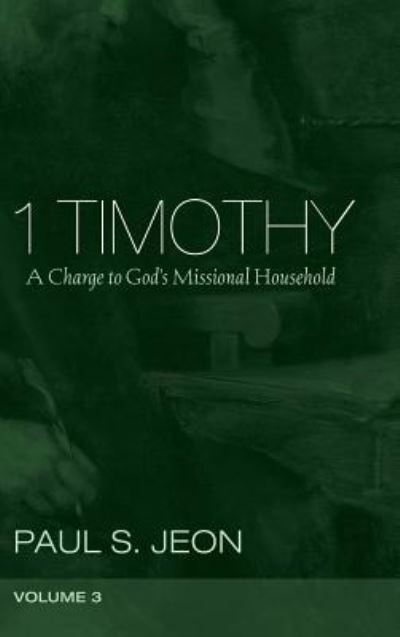 1 Timothy, Volume 3 - Paul S. Jeon - Livros - Wipf & Stock Publishers - 9781498241878 - 22 de dezembro de 2017