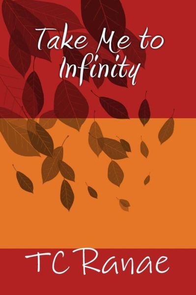 Cover for Tc Ranae · Take Me to Infinity (Paperback Bog) (2014)