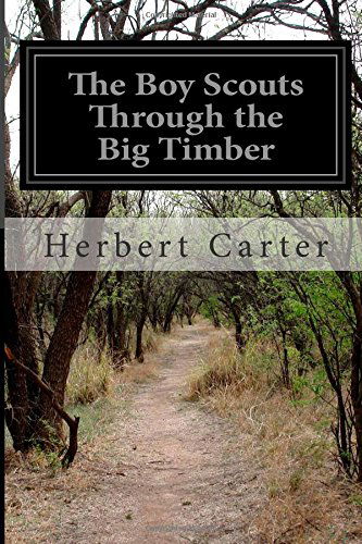 Cover for Herbert Carter · The Boy Scouts Through the Big Timber: Or, the Search for the Lost Tenderfoot (Taschenbuch) (2014)