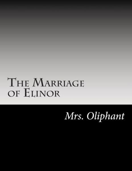 Cover for Mrs Oliphant · The Marriage of Elinor (Paperback Book) (2015)