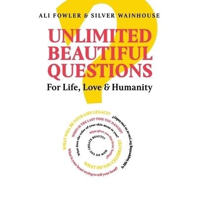 Unlimited Beautiful Questions - Ali Fowler - Books - Author Solutions, Incorporated - 9781504324878 - July 15, 2021