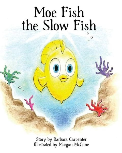 Cover for Barbara Carpenter · Moe Fish the Slow Fish (Paperback Book) (2014)