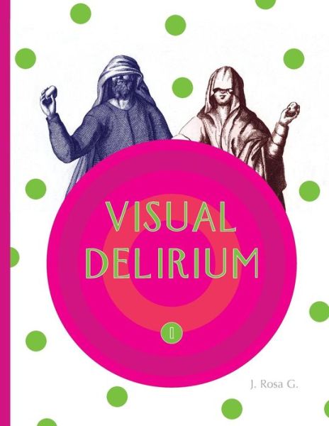 Cover for J Rosa G · Visual Delirium (Taschenbuch) (2014)