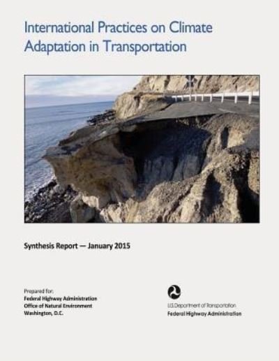 Cover for U S Department of Transportation · International Practices on Climate Adaptation in Transportation: Findings from a Virtual Review (Paperback Book) (2015)