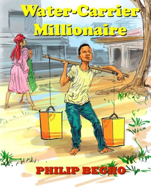 Cover for Philip Begho · Water-carrier Millionaire (Paperback Book) (2015)