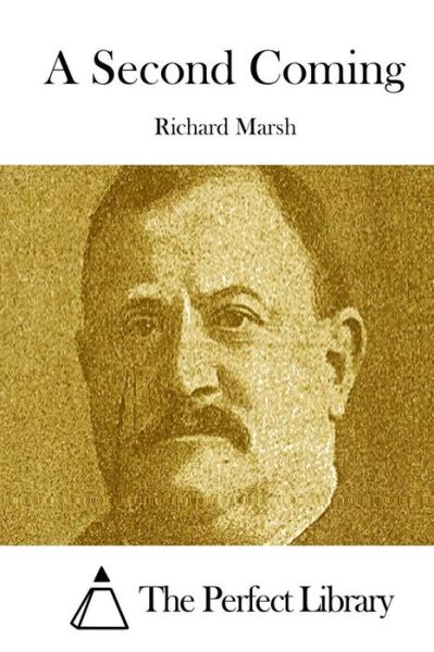 A Second Coming - Richard Marsh - Książki - Createspace - 9781512103878 - 7 maja 2015