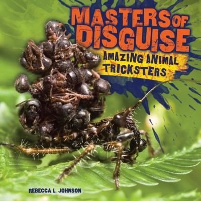Cover for Rebecca L. Johnson · Masters of disguise amazing animal tricksters (Book) (2016)