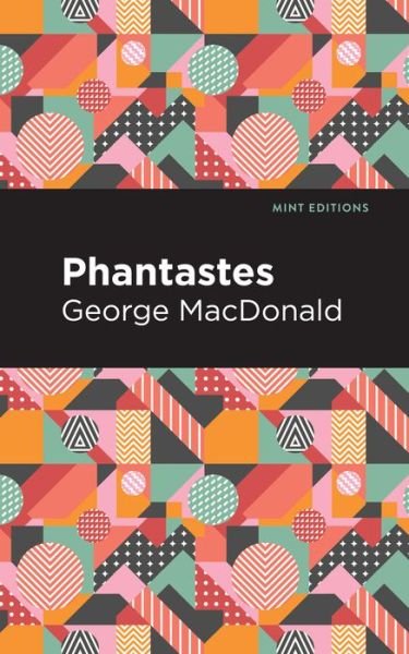 Phantastes - Mint Editions - George MacDonald - Books - Graphic Arts Books - 9781513205878 - September 9, 2021