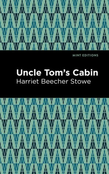 Cover for Harriet Beecher Stowe · Uncle Tom's Cabin - Mint Editions (Hardcover Book) (2020)