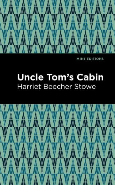 Uncle Tom's Cabin - Mint Editions - Harriet Beecher Stowe - Boeken - Graphic Arts Books - 9781513218878 - 31 december 2020