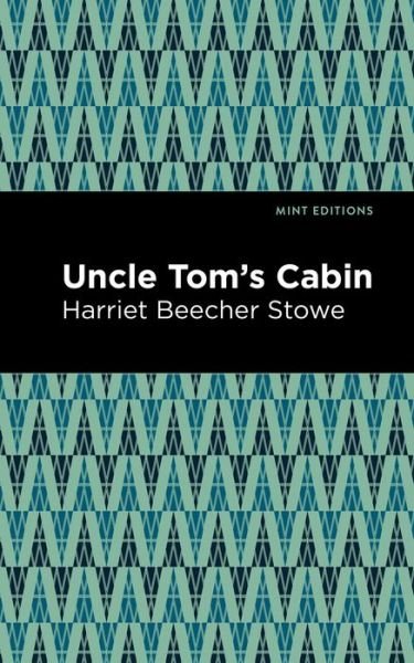 Cover for Harriet Beecher Stowe · Uncle Tom's Cabin - Mint Editions (Inbunden Bok) (2020)