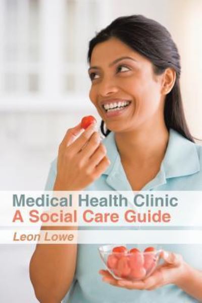 Cover for Leon Lowe · Medical Health Clinic a Social Care Guide (Taschenbuch) (2016)