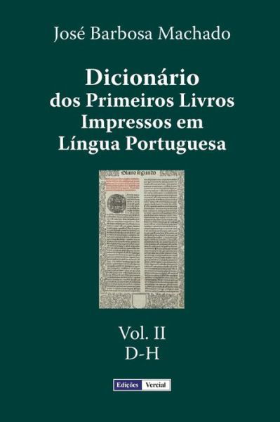 Cover for Jose Barbosa Machado · Dicionario Dos Primeiros Livros Impressos Em Lingua Portuguesa: Vol. II - D-h (Paperback Book) (2015)