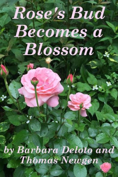 Cover for Barbara Deloto · Rose's Bud Becomes a Blossom (Paperback Book) (2015)