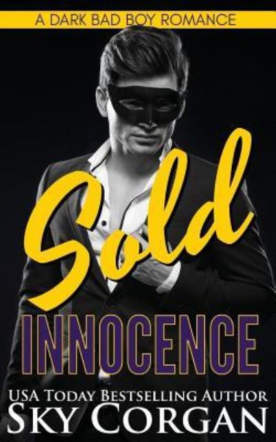 Cover for Sky Corgan · Sold Innocence : A Dark Bad Boy Romance (Paperback Book) (2017)