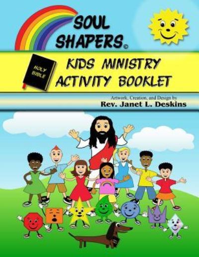 Cover for Rev Janet L Deskins · Soul Shapers Kids Ministry Activity Booklet : Bible Messages for Kids (Paperback Book) (2016)