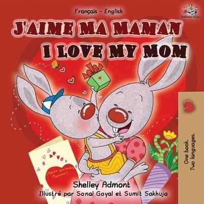 Cover for Shelley Admont · J'aime Ma Maman I Love My Mom: French English Bilingual Book - French English Bilingual Collection (Paperback Book) [3rd edition] (2019)