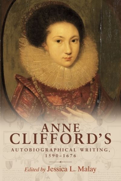 Cover for Anne Clifford's Autobiographical Writing, 1590–1676 (Hardcover Book) (2018)