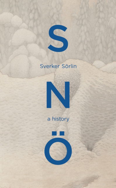 Cover for Sverker Sorlin · Sno: A History (Hardcover Book) (2025)