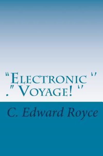 Cover for C Edward Royce · Electronic Voyage (Paperback Book) (2016)