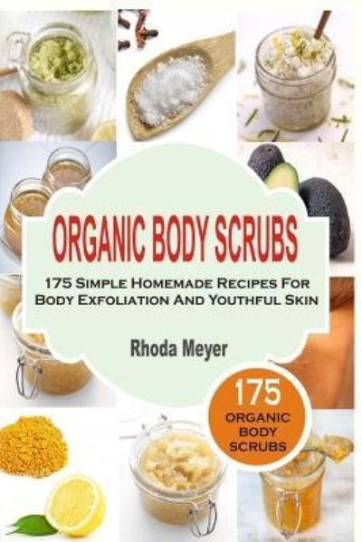 Cover for Rhoda Meyer · Organic Body Scrubs (Paperback Book) (2016)