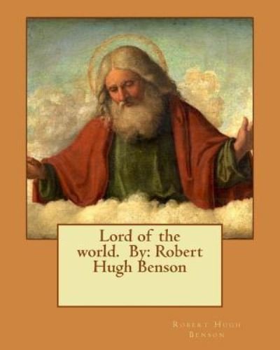 Cover for Msgr Robert Hugh Benson · Lord of the World. by (Paperback Book) (2016)