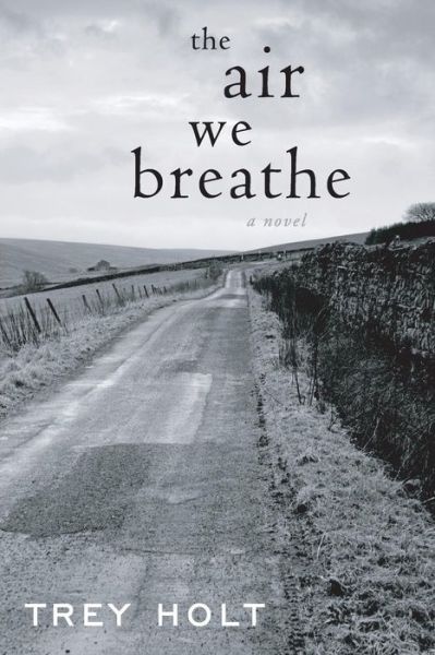 Cover for Trey Holt · The Air We Breathe (Paperback Book) (2016)