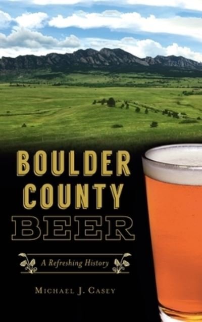 Cover for Michael J Casey · Boulder County Beer (Hardcover Book) (2021)
